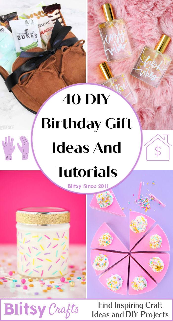 40 Homemade DIY Birthday Gifts Easy to Make - DIY Birthday Gift Ideas And Tutorials