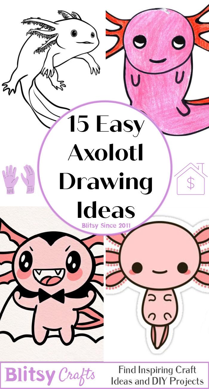 15 cute axolotl drawing ideas - how to draw an axolotl