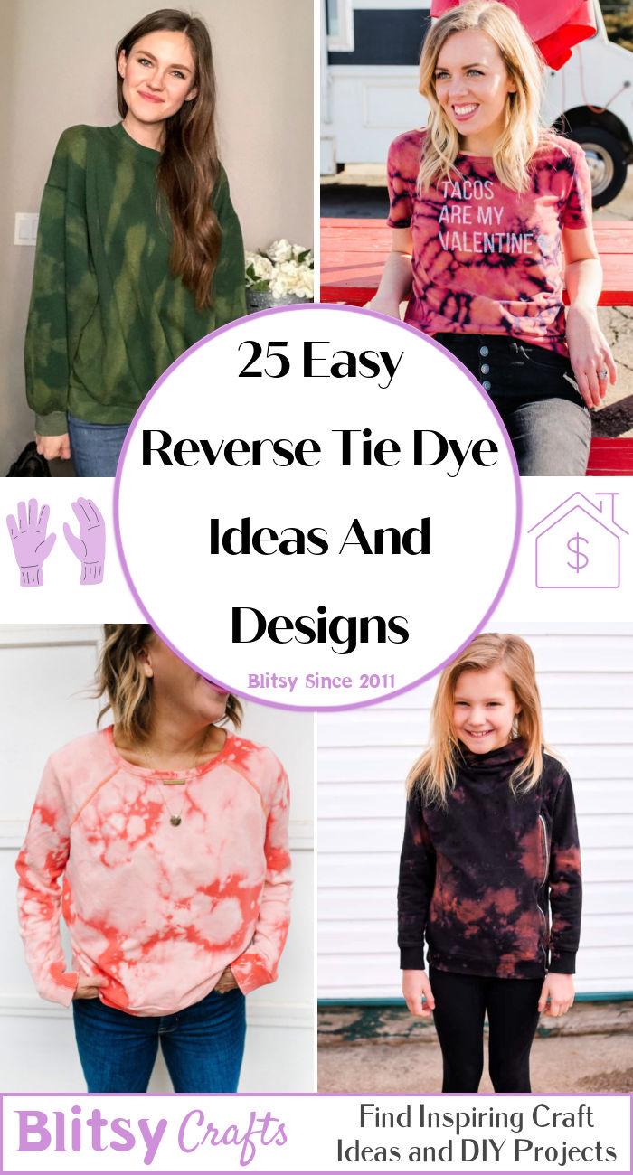 Easy Reverse Tie Dye Ideas And Designs
