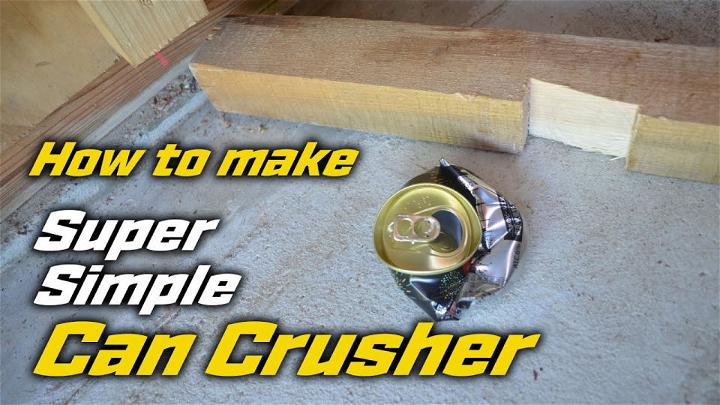 Make Super Simple Can Crusher