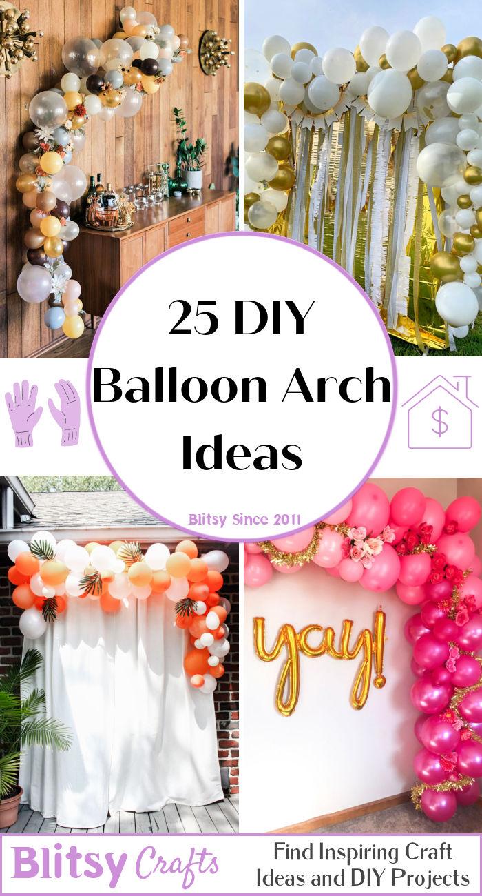 25 DIY Balloon Arch Ideas