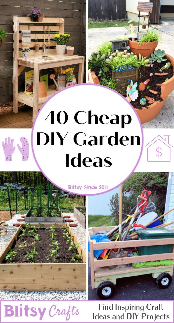 40 Cheap and easy DIY Garden Ideas